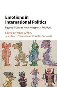 Cover image for Emotions in International Politics: Beyond Mainstream International Relations