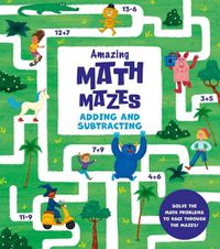 Cover image for Amazing Math Mazes: Adding and Subtracting