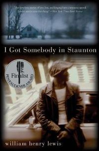 Cover image for I Got Somebody In Staunton: Stories