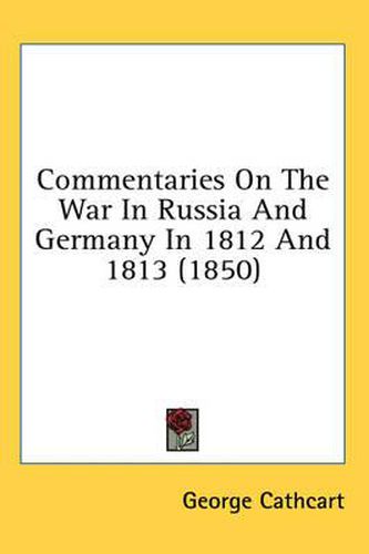 Cover image for Commentaries on the War in Russia and Germany in 1812 and 1813 (1850)