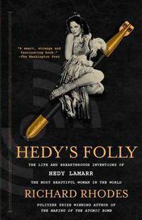 Cover image for Hedy's Folly: The Life and Breakthrough Inventions of Hedy Lamarr, the Most Beautiful Woman in the World