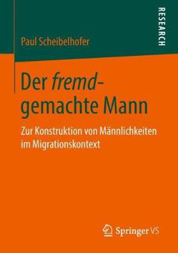 Cover image for Der fremd-gemachte Mann: Zur Konstruktion von Mannlichkeiten im Migrationskontext