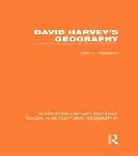 Cover image for David Harvey's Geography (RLE Social & Cultural Geography)