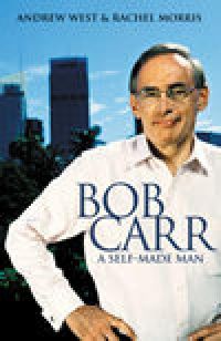 Cover image for Bob Carr A Self-Made Man