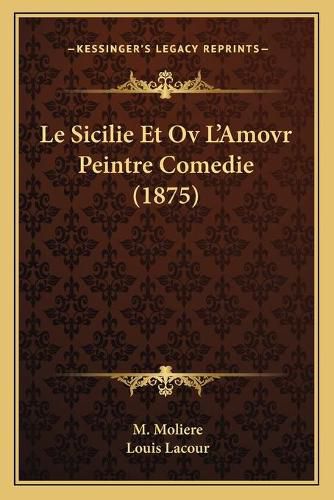 Le Sicilie Et Ov L'Amovr Peintre Comedie (1875)