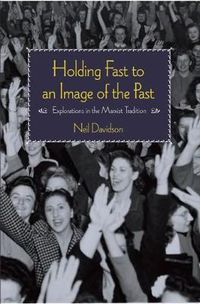 Cover image for Holding Fast To An Image Of The Past: Essays on Marxism and History
