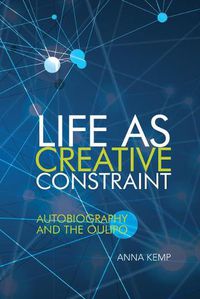Cover image for Life as Creative Constraint: Autobiography and the Oulipo