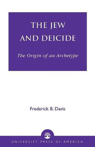 Cover image for The Jew and Deicide: The Origin of an Archetype