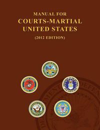 Cover image for Manual for Courts-Martial United States (2012 Edition)