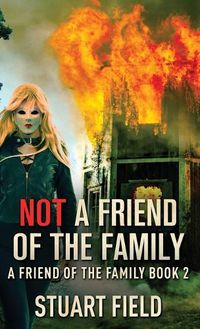 Cover image for Not A Friend Of The Family