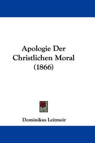 Cover image for Apologie Der Christlichen Moral (1866)