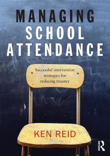 Cover image for Managing School Attendance: Successful intervention strategies for reducing truancy