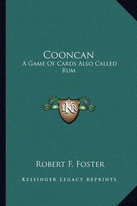 Cover image for Cooncan: A Game of Cards Also Called Rum