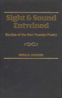 Cover image for Sight and Sound Entwined: Studies of the New Russian Poetry