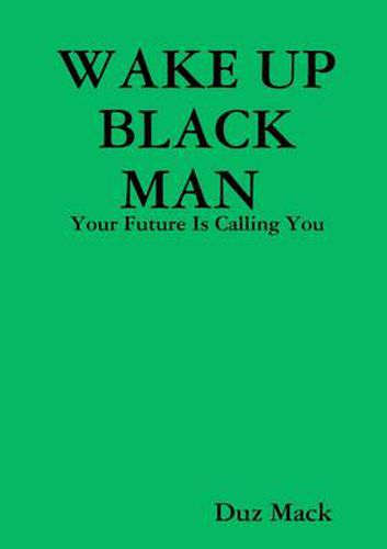 Cover image for WAKE UP BLACK MAN: Your Future Is Calling You