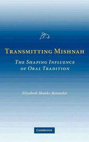 Cover image for Transmitting Mishnah: The Shaping Influence of Oral Tradition