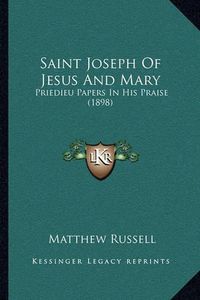 Cover image for Saint Joseph of Jesus and Mary: Priedieu Papers in His Praise (1898)