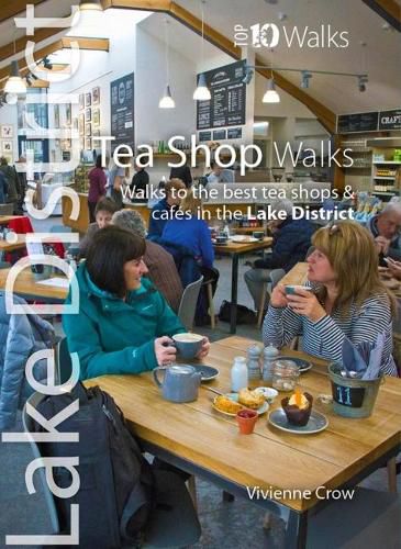 Tea Shop Walks: Walks to the best tea shops and cafes in the Lake District