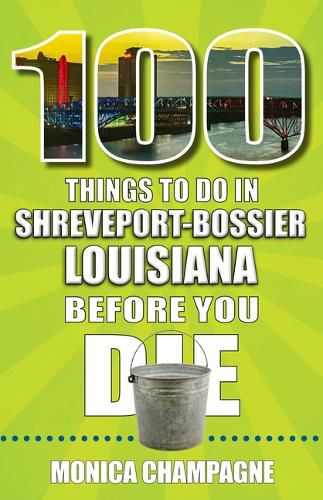 Cover image for 100 Things to Do in Shreveport-Bossier, Louisiana, Before You Die