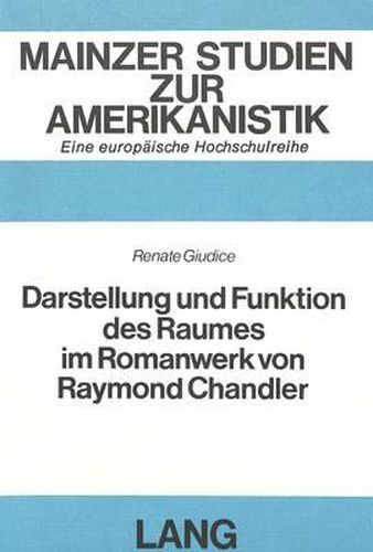 Darstellung Und Funktion Des Raumes Im Romanwerk Von Raymond Chandler