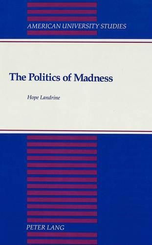 Cover image for The Politics of Madness: A Theory of Its Function in Stratified Society