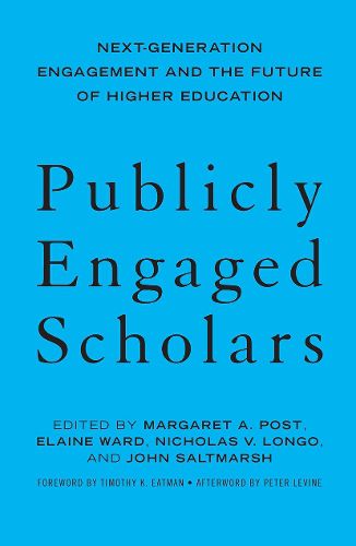 Publicly Engaged Scholars: Next Generation Engagement and the Future of Higher Education