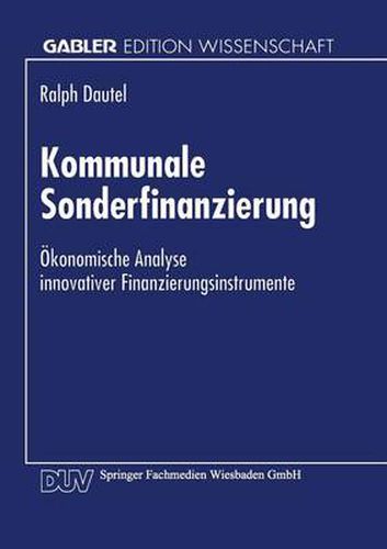 Kommunale Sonderfinanzierung: OEkonomische Analyse Innovativer Finanzierungsinstrumente