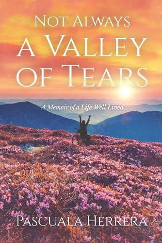 Cover image for Not Always a Valley of Tears: A Memoir of a Life Well Lived