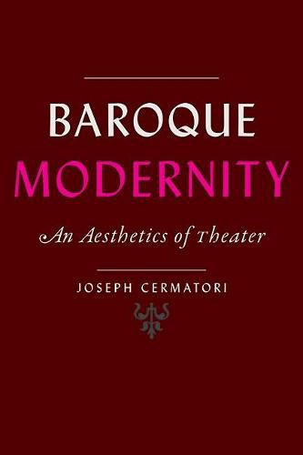 Cover image for Baroque Modernity: An Aesthetics of Theater