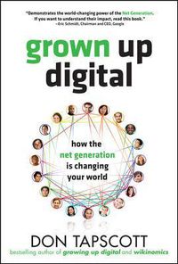 Cover image for Grown Up Digital: How the Net Generation is Changing Your World