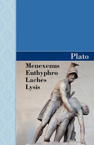 Cover image for Menexenus, Euthyphro, Laches and Lysis Dialogues of Plato