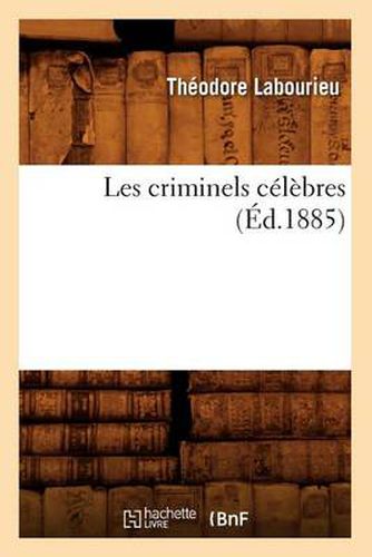 Cover image for Les Criminels Celebres (Ed.1885)