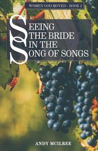 Cover image for Seeing The Bride in the Song of Songs