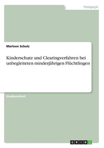 Cover image for Kinderschutz und Clearingverfahren bei unbegleiteten minderjaehrigen Fluechtlingen