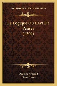 Cover image for La Logique Ou L'Art de Penser (1709)