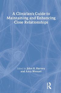 Cover image for A Clinician's Guide to Maintaining and Enhancing Close Relationships