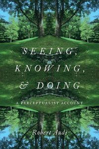 Cover image for Seeing, Knowing, and Doing: A Perceptualist Account