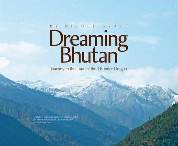 Cover image for Dreaming Bhutan: Journey in the Land of the Thunder Dragon