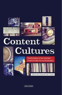 Cover image for Content Cultures: Transformations of User Generated Content in Public Service Broadcasting