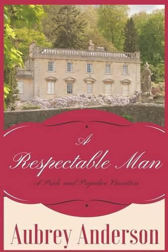 Cover image for A Respectable Man: A Pride and Prejudice Variation