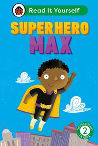 Cover image for Superhero Max: Read It Yourself - Level 2 Developing Reader