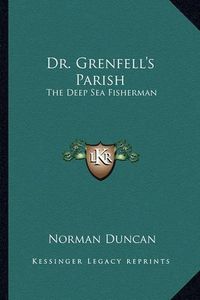 Cover image for Dr. Grenfell's Parish: The Deep Sea Fisherman