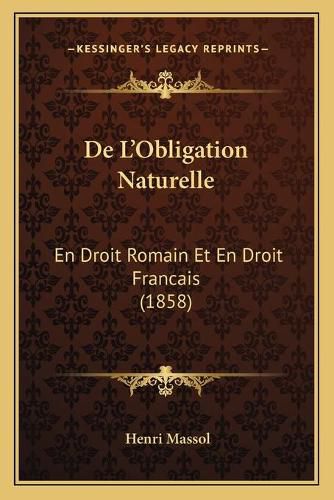 Cover image for de L'Obligation Naturelle: En Droit Romain Et En Droit Francais (1858)