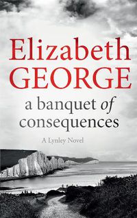 Cover image for A Banquet of Consequences: An Inspector Lynley Novel: 19