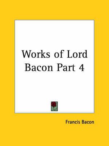 Cover image for Works of Lord Bacon Vol. 4 (1837)