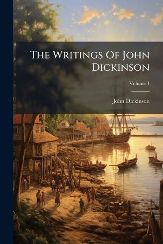 Cover image for The Writings Of John Dickinson