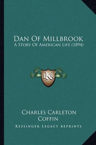 Cover image for Dan of Millbrook: A Story of American Life (1894)