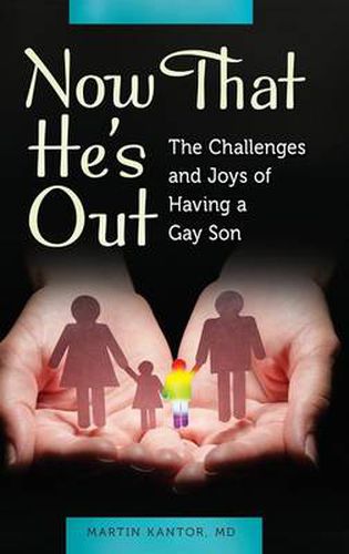 Cover image for Now That He's Out: The Challenges and Joys of Having a Gay Son