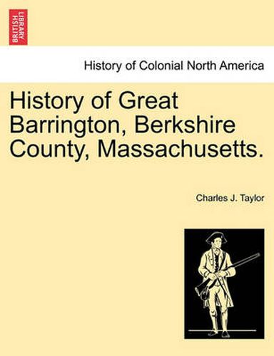 Cover image for History of Great Barrington, Berkshire County, Massachusetts.