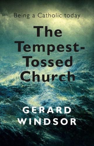 Cover image for The Tempest-Tossed Church: Being a Catholic Today